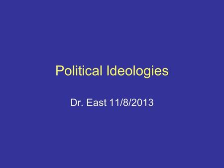 Political Ideologies Dr. East 11/8/2013. Most people in the United States agree to fundamental values of freedom, equality of opportunity, individualism,