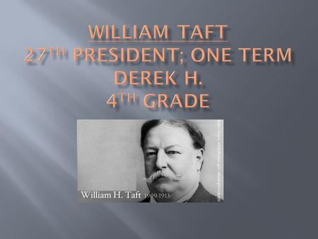  Born: September 15,1857 in Cincinnati, Ohio  Died: March 8 th,1930  Elected: March 4 th  Political Party: Republican  Interesting Fact: William.