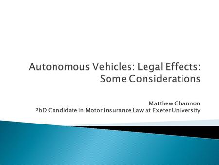 Matthew Channon PhD Candidate in Motor Insurance Law at Exeter University.