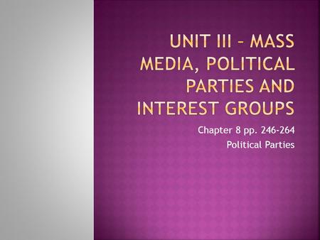 Chapter 8 pp. 246-264 Political Parties.  Party control does matter because each party and the elected officials who represent it generally try to turn.