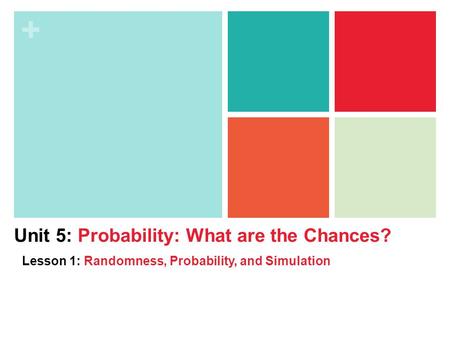 Unit 5: Probability: What are the Chances?