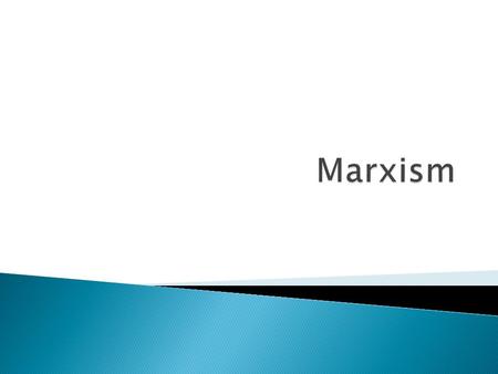  Marxism aims to respond to the problems inherent to capitalism  It criticizes realism and liberalism (responsible for capitalism)  Economic organizations.