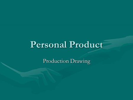 Personal Product Production Drawing. DESIGN ANALYSIS A Design Analysis is the document prepared by an engineering team that includes all of the information.