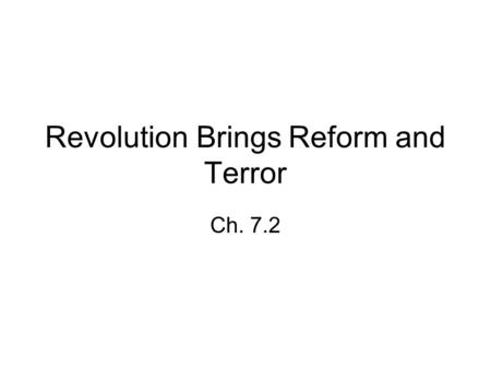 Revolution Brings Reform and Terror Ch. 7.2. The National Assembly Reforms France The Rights of Man - Aug. 1789 National Assembly adopts Declaration of.