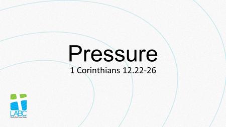 Pressure 1 Corinthians 12.22-26. Pressure = Force ÷ Area.