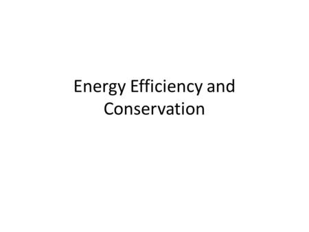 Energy Efficiency and Conservation