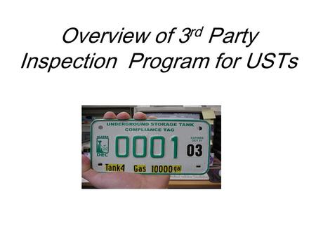 Overview of 3 rd Party Inspection Program for USTs.