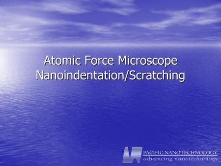 Atomic Force Microscope Nanoindentation/Scratching