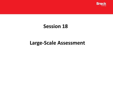 Session 18 Large-Scale Assessment. EQAO: Grade 3 and 6 Assessments Reading: Assesses use of a variety of reading strategies and conventions, understanding.