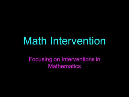 Math Intervention Focusing on Interventions in Mathematics.