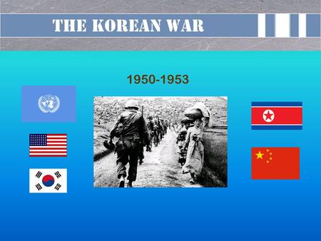 The Korean War 1950-1953. 1910 - 1945 Korea used to have some of Asia's most prominent communist groups and activists These organizations worked underground.