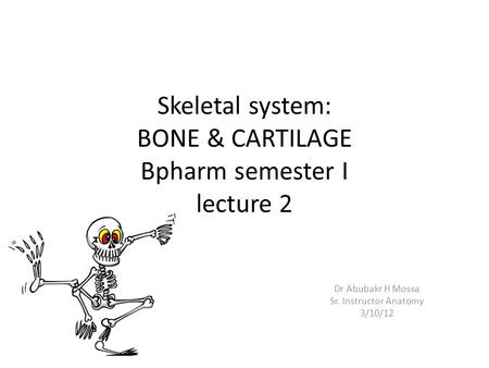 Skeletal system: BONE & CARTILAGE Bpharm semester I lecture 2