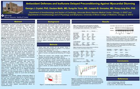 Antioxidant Defenses and Isoflurane Delayed Preconditioning Against Myocardial Stunning George J. Crystal, PhD, Gautam Malik, MD, Sung-Ho Yoon, MD, Juaquin.