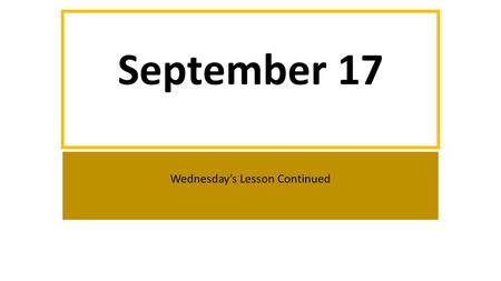September 17 Wednesday’s Lesson Continued. “Wait, wait! Ya gotta hear this!”