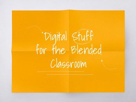 Digital Stuff for the Blended Classroom. Hello! I am Dawn Ferreyra eLearning and Distance Education Supervisor Omaha Public Schools & ESU 19 You can find.