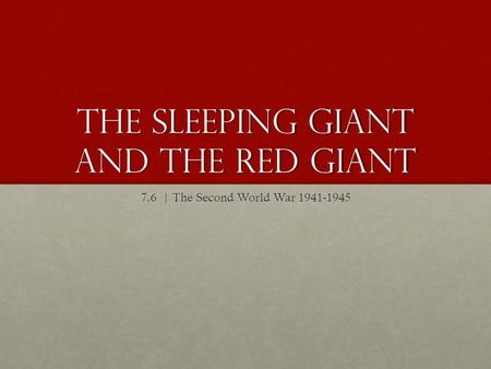 The Sleeping Giant and the Red Giant 7.6 | The Second World War 1941-1945.