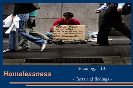 Homelessness Sociology 1101 - Facts and findings -