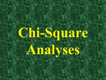 Chi-Square Analyses.