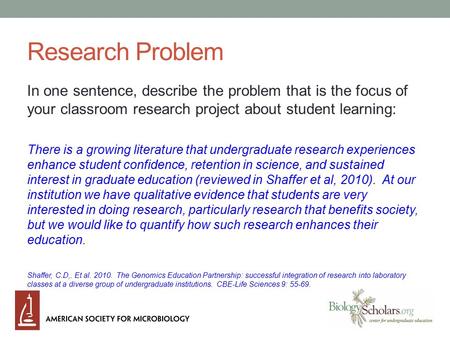 Research Problem In one sentence, describe the problem that is the focus of your classroom research project about student learning: There is a growing.