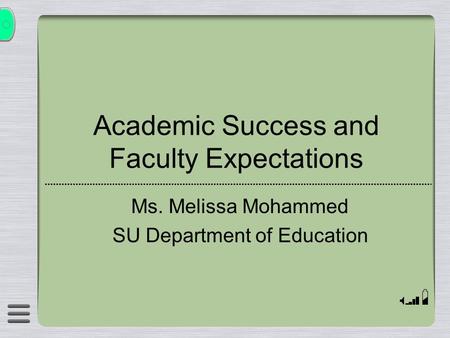 Academic Success and Faculty Expectations Ms. Melissa Mohammed SU Department of Education.