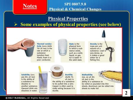 TALK Physical Properties SS ome examples of physical properties (see below) 2 Notes SPI 0807.9.8 Physical & Chemical Changes.