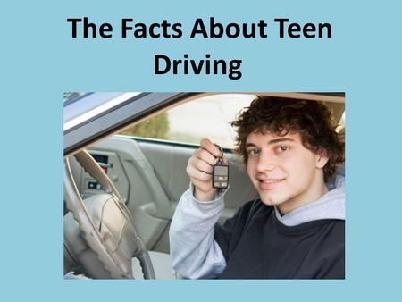 The Facts About Teen Driving. The Numbers Every ten minutes a teen crashes in New Jersey. In 2008, there were 56,962 crashes involving teen drivers between.
