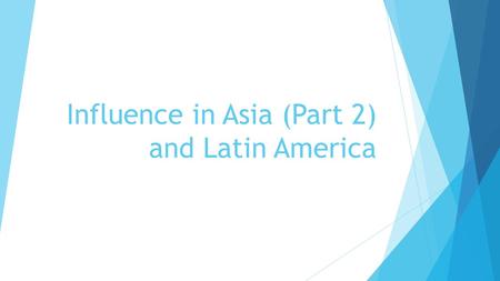 Influence in Asia (Part 2) and Latin America. Tensions Rise Between America and Japan  The Russo-Japanese War began when Japan became frustrated with.