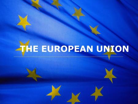THE EUROPEAN UNION.