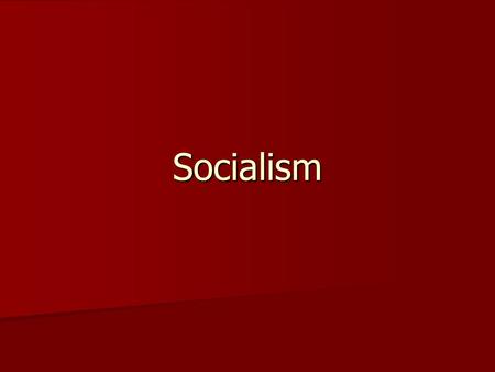 Socialism.