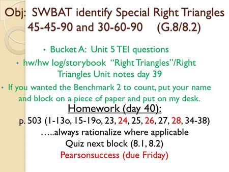 Obj: SWBAT identify Special Right Triangles and (G