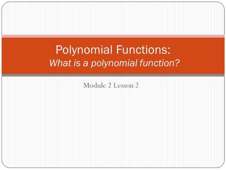 Polynomial Functions: What is a polynomial function?
