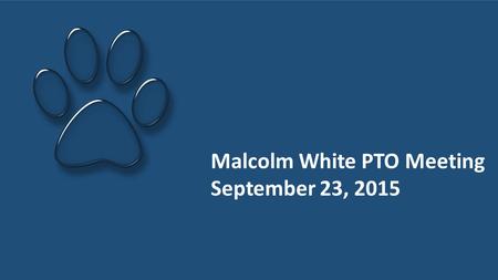 Malcolm White PTO Meeting September 23, 2015. 2 1 2 3 4 5 6 Welcome & Introductions Treasury Report Enrichment Report Upcoming Programs FUNdraisers Open.