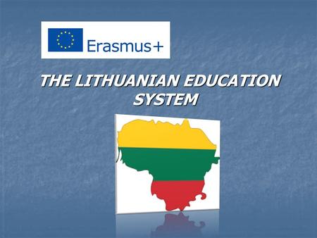 THE LITHUANIAN EDUCATION SYSTEM. Lithuania has 12 years of comprehensive education and three cycles of higher education, including the programmes of Bachelor,