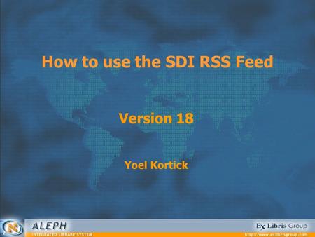 How to use the SDI RSS Feed Version 18 Yoel Kortick.