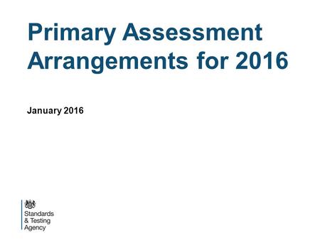 Primary Assessment Arrangements for 2016 January 2016.