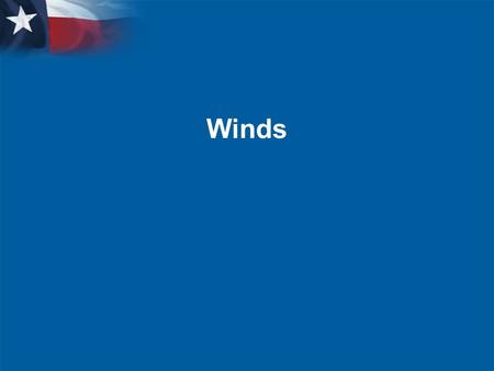 Winds Learning Objectives  Explain how scientists describe and explain winds.  Distinguish between local winds and global winds and identify major.