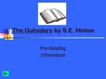 The Outsiders by S.E. Hinton Pre-Reading Information.