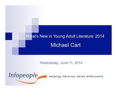 Michael Cart Wednesday, June 11, 2014 What’s New in Young Adult Literature 2014.