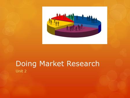 Doing Market Research Unit 2. Market Analysis  Industry – is a collection of businesses that are categorized by a specific business activity  Within.