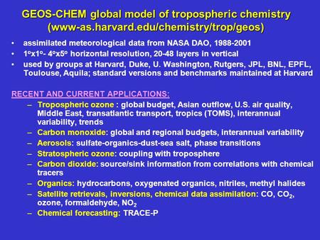 GEOS-CHEM global model of tropospheric chemistry (www-as.harvard.edu/chemistry/trop/geos) assimilated meteorological data from NASA DAO, 1988-2001 1 o.