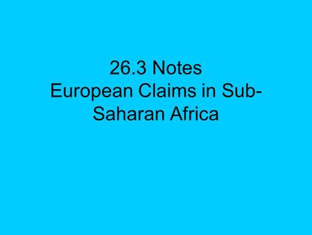 26.3 Notes European Claims in Sub- Saharan Africa.