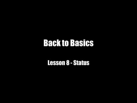Back to Basics Lesson 8 - Status. Lesson Objectives By the end of the lesson pupils will have: Recapped how a performer shows status on the stage Explored.