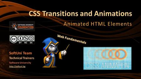 CSS Transitions and Animations Animated HTML Elements SoftUni Team Technical Trainers Software University