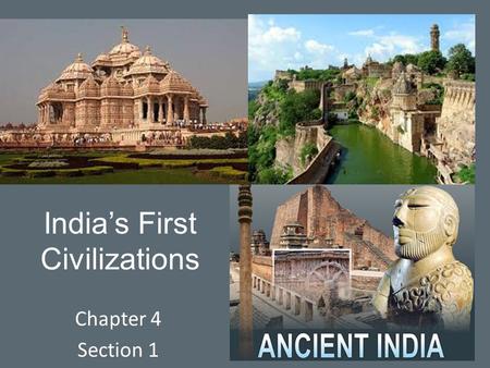 India’s First Civilizations Chapter 4 Section 1. The Land of India.