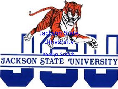 Jackson State University Kamiya Griffith. Jackson State University History This school's founded on the Baptist Seminary in 1877 on Natchez. Their location.