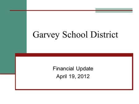 Garvey School District Financial Update April 19, 2012.