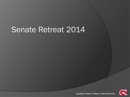 Academic Senate; College of the Redwoods Senate Retreat 2014.