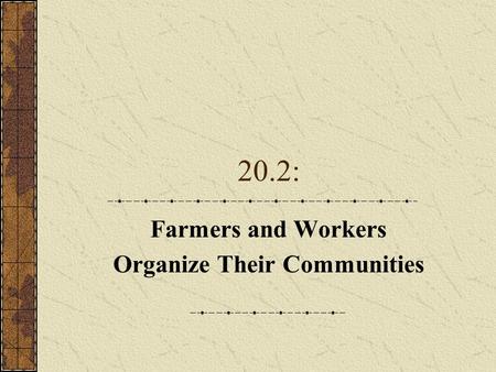 20.2: Farmers and Workers Organize Their Communities.