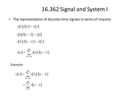 16.362 Signal and System I The representation of discrete-time signals in terms of impulse Example.