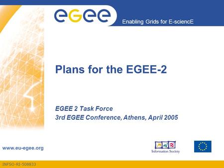INFSO-RI-508833 Enabling Grids for E-sciencE www.eu-egee.org Plans for the EGEE-2 EGEE 2 Task Force 3rd EGEE Conference, Athens, April 2005.